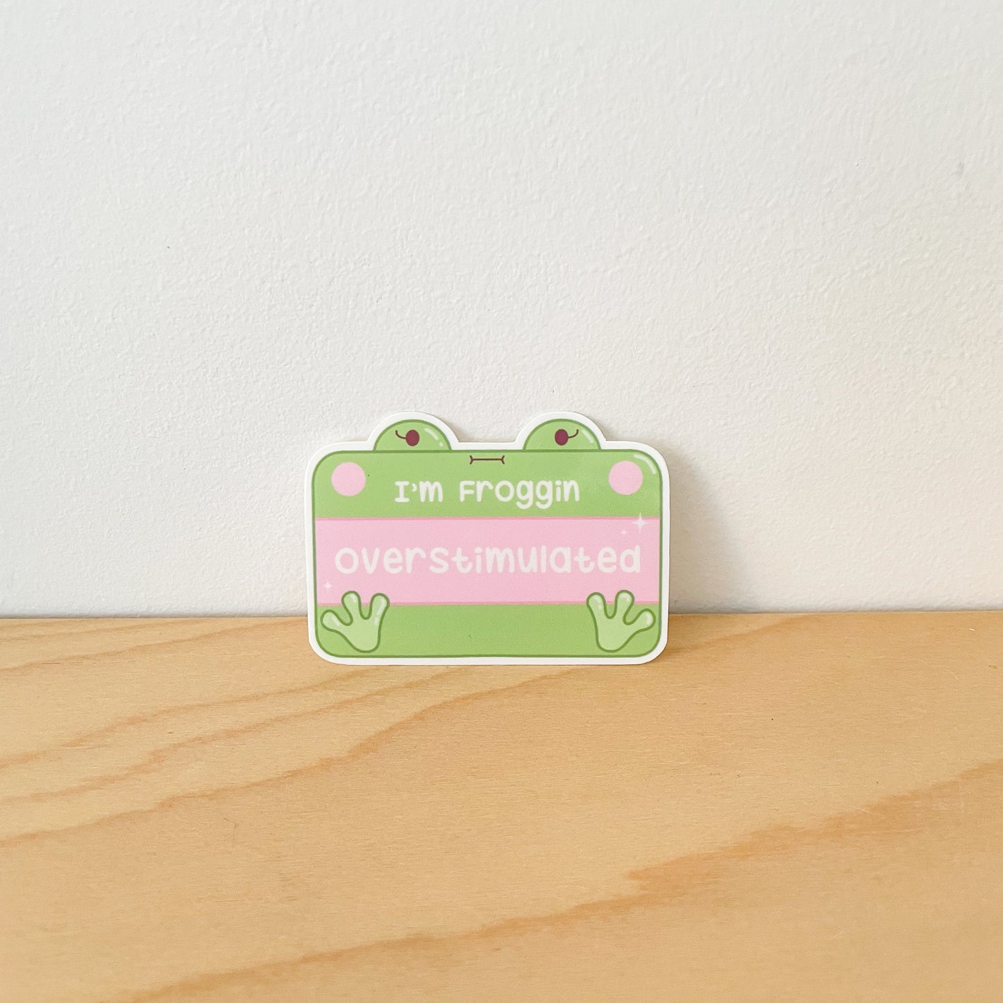 Froggin Overstimulated Sticker